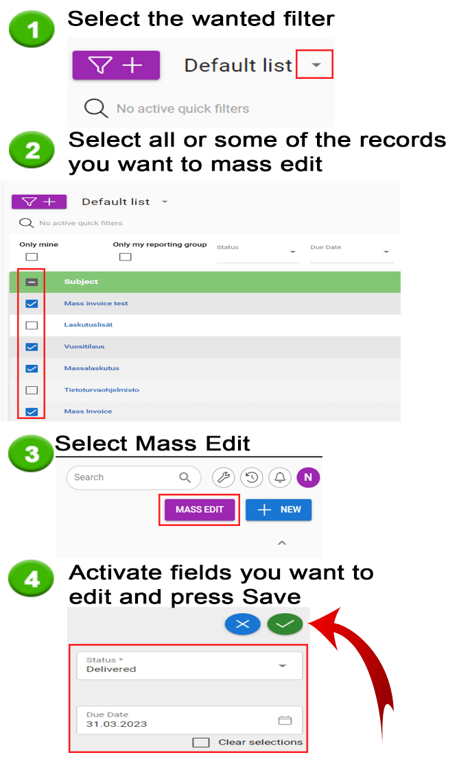 Select the filter, which you want to be the base for the mass edit Select all records, or only a part, using the checkbox at the beginning of the record Select Mass edit, and activate the fields you want to mass edit Save the edit by selecting Save