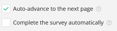 Checkbox options for auto-advancing or completing a survey automatically.