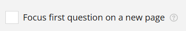 Screenshot of a user interface with a checkbox labeled "Focus first question on a new page."