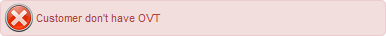Felmeddelande visas med en röd varningsikon som säger ”Kunden har inte OVT.”
