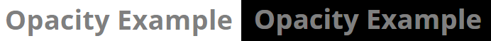 Text "Opacity Example" with transparency on a white background on the left and the same text with transparency on a black background on the right.