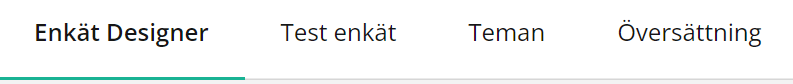 Flikar i användargränssnittet märkta ”Enkät Designer”, ”Testa enkät”, ”Teman”, ”Översättning” med ”Enkät Designer” aktiv.