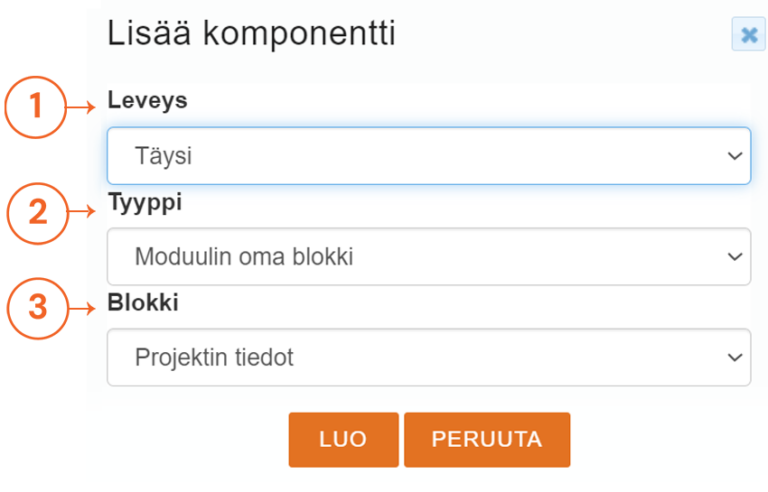 Valintaikkuna ”Lisää komponentti”, jossa on vaihtoehtoja leveydelle, tyypille, lohkolle sekä ”LUO” ja ”PERUUTA” -painikkeet.