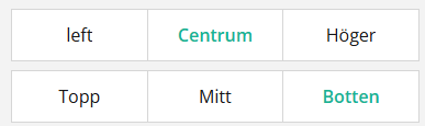 Två rader med rutor märkta med positionsord: "left (vänster), centrum, höger" och "Topp, mitt, Botten"