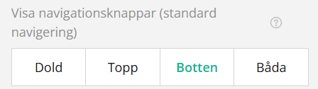 Gränssnitt med etiketten ”Visa navigationsknappar” och alternativ: Dold, Topp, Botten (vald), Båda.