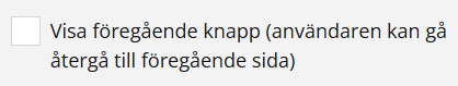 Kryssrutan är ikryssad med etiketten ”Visa föregående knapp” bredvid.