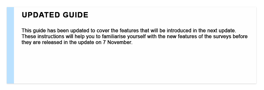 blue text box saying uPDATED GUIDE This guide has been updated to cover the features that will be introduced in the next update. These instructions will help you to familiarise yourself with the new features of the surveys before they are released in the update on 7 November.