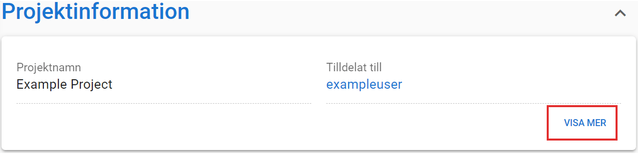 Användargränssnitt med ”Projektinformation” inklusive ”Projektnamn: Example Project” och ’Tilldelad till: exampleuser’ med en ’VISA MER’-knapp.