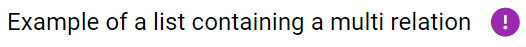 Text reading "Example of a list containing a multi relation" with a purple alert symbol.