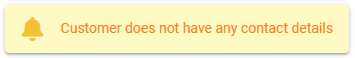 Alert icon with text "Customer does not have any contact details" on a yellow background.
