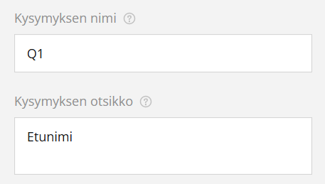 Tekstikentät, joiden otsikot ovat ”Kysymyksen nimi” ja ”Kysymyksen otsikko” ja joissa on esimerkkejä ”Q1” ja ”Etunimi”, harmaalla taustalla.
